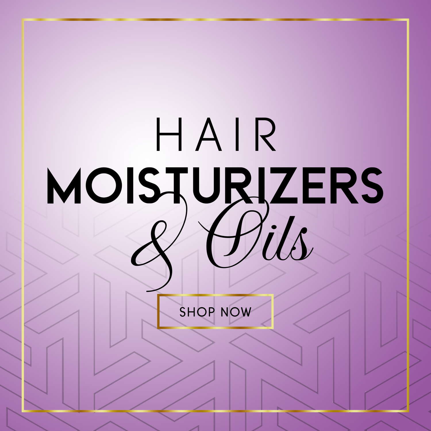 Hair Moisturizer & Oils