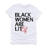 Black Women Are LIT AF Shirts